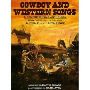 COWBOY AND WESTERN SONGS: A Comprehensive Anthology. Music Editor-Mary Jo Schwab.