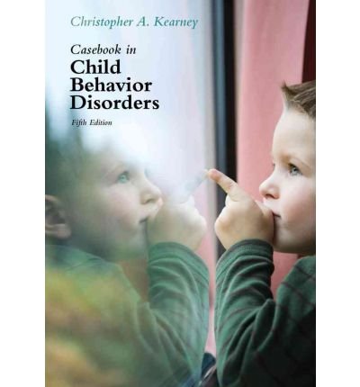 [(Casebook in Child Behavior Disorders)] [Author: Professor Christopher A Kearney] published on (March, 2012)