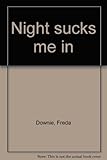 Night sucks me in