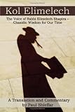 Kol Elimelech: The Voice of Rabbi Elimelech Shapira - Chasidic Wisdom for Our Time 