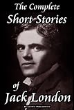 The Complete Short Stories of Jack London (Spanish Edition)