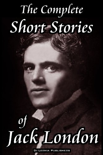 The Complete Short Stories of Jack London (210 stories; all the stories London ever wrote) (Annotated)