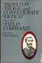 Braxton Bragg and Confederate Defeat: Vol 1: Field Command (v. 1)