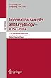 Information Security and Cryptology - ICISC 2014: 17th International Conference, Seoul, South Korea, December 3-5, 2014, Revised Selected Papers (Lecture Notes in Computer Science)
