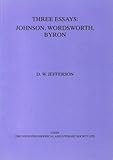 Three essays : Johnson, Wordsworth, Byron