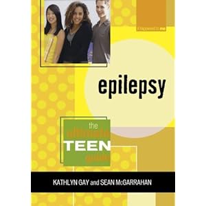 Epilepsy: The Ultimate Teen Guide (It Happened to Me)