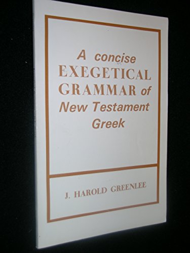 A Concise Exegetical Grammar of New Testament Greek