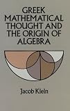 Greek Mathematical Thought and the Origin of Algebra (Dover Books on Mathematics)
