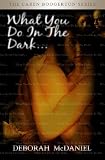What You Do In the Dark: The Caren Boogerton Series