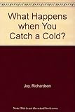 What happens when you catch a cold?