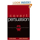 Click here to buy Covert Persuasion: Psychological Tactics and Tricks to Win the Game by  Kevin Hogan and James Speakman.