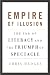 Empire of Illusion: The End of Literacy and the Triumph of Spectacle