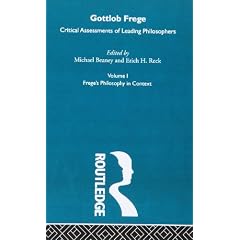 Gottlob Frege (Critical Assessments of Leading Philosophers)