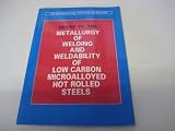 Guide to the metallurgy of welding and weldability of low carbon microalloyed hot rolled steels