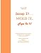 Revised 2009 Scoop It, Mold It, Pipe It!!! Dysphagia Textures with Thickeners To Incl...