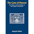 The Gate of Heaven: The History and Symbolism of the Temple in Jerusalem by Margaret Barker