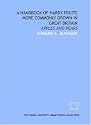 A handbook of hardy fruits more commonly grown in Great Britain: apples and pears