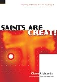 Saints are great! : inspiring and heroic lives for key stage 2