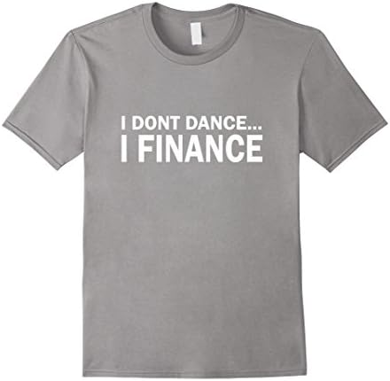 Men's I Dont dance I Finance T-Shirt Large Slate