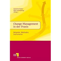 Change Management in der Praxis. Beispiele, Methoden, Instrumente