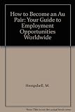 How to become an au pair : your guide to employment opportunities worldwide