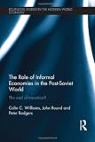 The role of informal economies in the post-Soviet world : the end of transition?