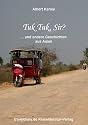 Tuk Tuk, Sir?: und andere Geschichten aus Asien