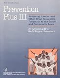 Prevention plus III: Assessing alcohol and other drug prevention programs at the school and community level : a four-step guide to useful program assessment (DHHS publication)