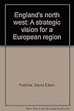 England's north west : a strategic vision for a European region