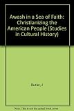 Awash in a sea of faith : Christianizing the American people