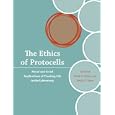 The Ethics of Protocells: Moral and Social Implications of Creating Life in the Laboratory (Basic Bioethics) by Mark A. Bedau and Emily C. Parke