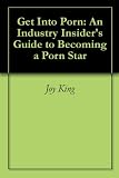 Image of Get Into Porn: An Industry Insider's Guide to Becoming a Porn Star