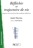 R�fl�chir sa trajectoire de vie : Repenser la pr�vention des conduites addictives