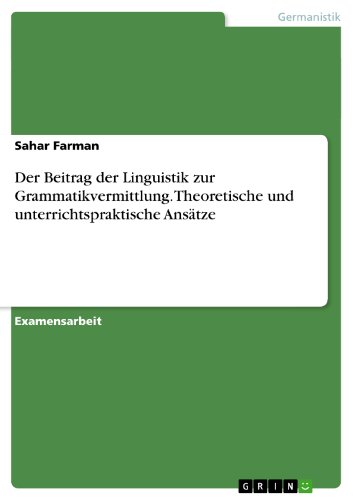 Der Beitrag der Linguistik zur Grammatikvermittlung. Theoretische und unterrichtspraktische Ansätze (German Edition)