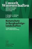 Naturschutz in Bergbaufolgelandschaften - Landschaftsanalyse und Leitbildentwicklung (UmweltWissenschaften - Schriftenreihe der Fakult&auml;t f&uuml;r Umweltwissenschaften und Verfahrenstechnik der BTU Cottbus) - Gerhard Wiegleb, Udo Br&ouml;ring, Jadranka Mrzljak, Friederike Schulz