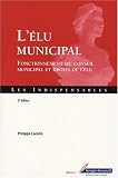 L'�lu municipal : Fonctionnement du conseil municipal et droits de l'�lu