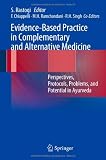 Evidence-Based Practice in Complementary and Alternative Medicine: Perspectives, Protocols, Problems and Potential in Ayurveda