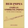 Red Pipes: Indian Smoking Pipes of the American Frontier