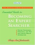 The Medical Library Association Essential Guide to Becoming an Expert Searcher (Medical Library Association Guides) (Medical Library Association Guides)