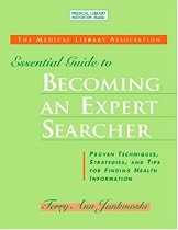 Essential Guide to Becoming an Expert Searcher Xpert Searcher: Proven Techniques, Strategies, and Tips for Finding Health Information