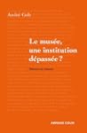 Le mus�e, une institution d�pass�e ?