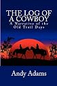The Log of a Cowboy: A Narrative of the Old Trail Days