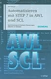 Automatisierung mit STEP 7 in AWL und SCL : speicherprogrammierbare Steuerungen SIMATIC S7-300/400