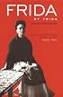 Frida by Frida, 2nd Expanded Edition
