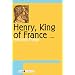 Henry, King of France: A Novel