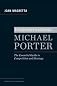 Understanding Michael Porter: The Essential Guide to Competition and Strategy [ UNDERSTANDING MICHAEL PORTER: THE ESSENTIAL GUIDE TO COMPETITION AND STRATEGY BY Magretta, Joan ( Author ) Dec-06-2011