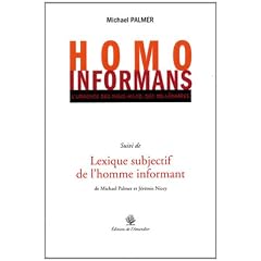 Homo Informans : L'urgence des news au fil des mill�naires suivi de Lexique subjectif de l'homme informant