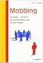 Mobbing: Dynamik - Verlauf - gesundheitliche und soziale Folgen