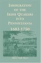 Immigration of the Irish Quakers into Pennsylvania: 1682-1750 (Heritage Classic)
