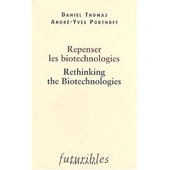 Repenser les biotechnologies : Rethinking the Biotechnologies